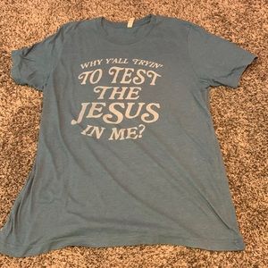 Rubys rubbish “Why y’all tryin’ to test the Jesus in me” T-shirt